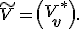 \tilde V=\begin{pmatrix}V^*\\ \mathbf{v} \end{pmatrix}.